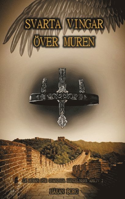 Svarta vingar över muren: Ur Byrån för ovanliga händelsers arkiv 2 .