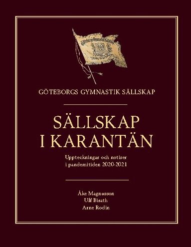 Ulf Birath, Arne Rodin, Åke Magnusson - Sällskap i karantän : Uppteckningar och notiser i pandemitiden 2020-2021, Häftad