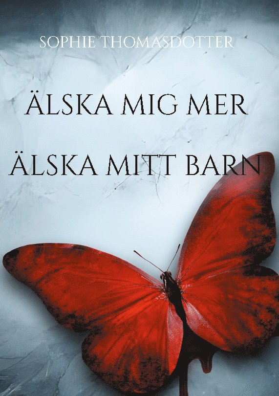 Älska mig mer : älska mitt barn 1