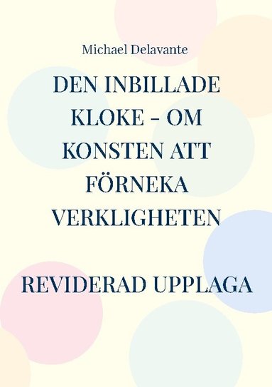 bokomslag Den inbillade kloke - Om konsten att förneka verkligheten