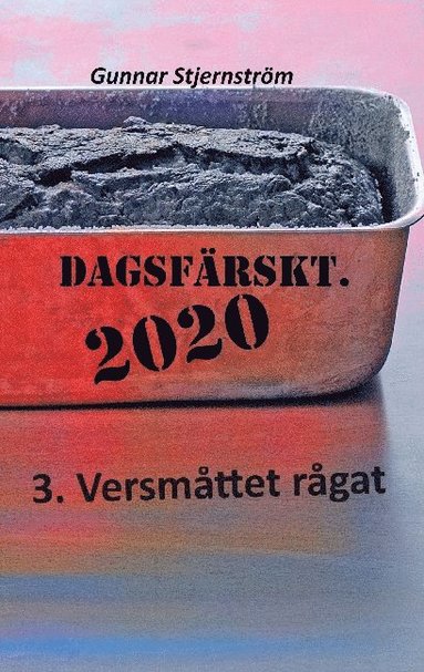 bokomslag Dagsfärskt 2020, 3. Versmåttet rågat : dagsverser i realtid