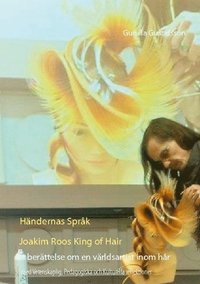 bokomslag Händernas språk  :Joakim Roos  King of Hair - en berättelse om en världsartist inom hår