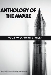 bokomslag Anthology of The Aware : Vol. 1 - Weapon of Choice