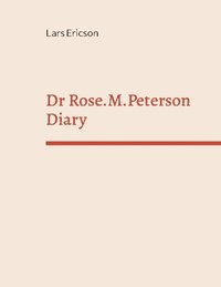 bokomslag Dr Rose.M.Peterson Diary : in email form