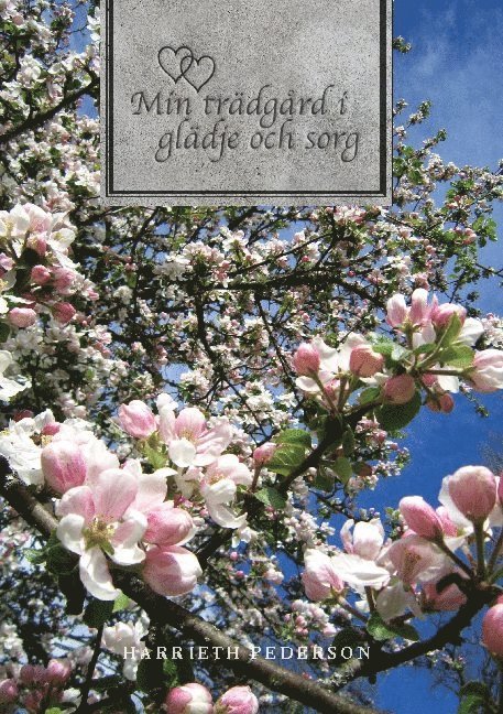 Harrieth Pederson - Min trädgård i glädje och sorg, Inbunden