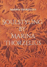 bokomslag Soulstyling By Marina Thorzelius : bli ditt eget trendorakel