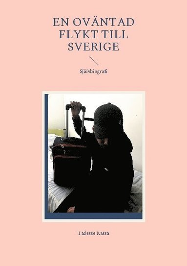 bokomslag En Oväntad flykt till Sverige: Självbiografi