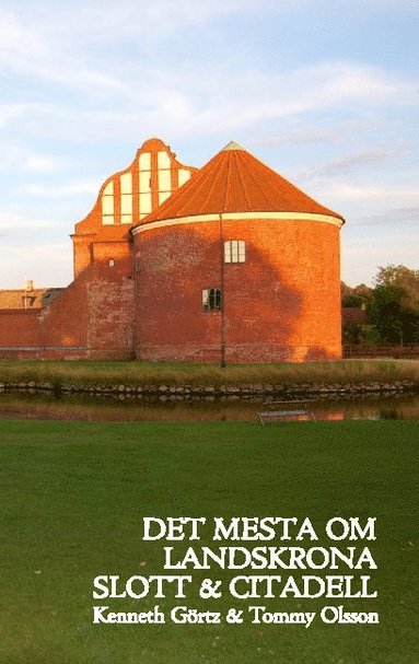 bokomslag Det mesta om Landskrona Slott & Citadell