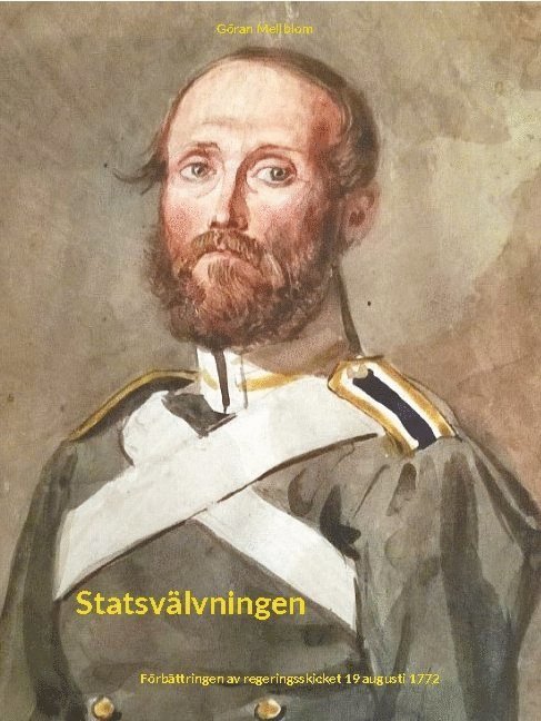 Göran Mellblom - Statsvälvningen : förbättringen av regeringsskicket 19 augusti 1772, Inbunden