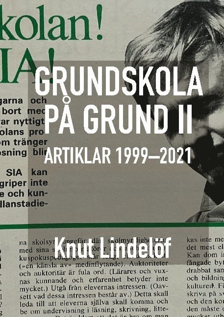 Knut Lindelöf, Fa Lindelof Nu Knut Lindelöf, fa. lindelof.nu Knut Lindelöf, Fa. Lindelof. Nu Knut Lindelöf - Grundskola på grund II: Artiklar 1999 till 2021, Häftad