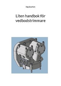 bokomslag Liten handbok för vedbodstrimmare: Beskrivning av förbränningsmotorns funktion