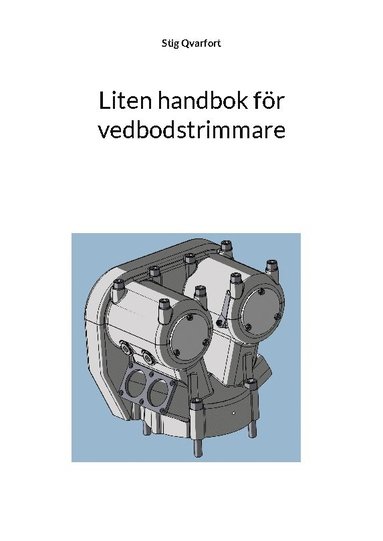 bokomslag Liten handbok för vedbodstrimmare: Beskrivning av förbränningsmotorns funktion