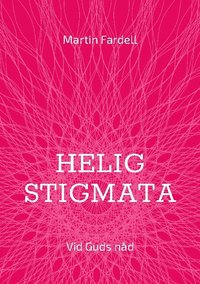 bokomslag Helig stigmata : vid Guds nåd