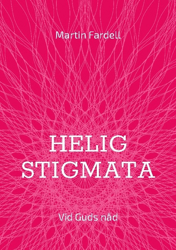 Martin Fardell - Helig stigmata : vid Guds nåd, Häftad