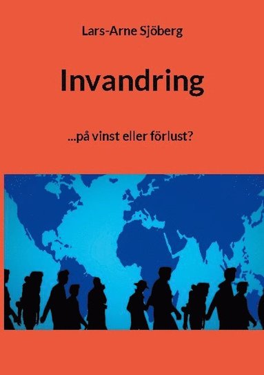 bokomslag Invandring : ...på vinst eller förlust?