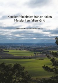 bokomslag Kanaler från himlen från en fallen Messias i en fallen värld: Reflektioner kring Emanuel Swedenborg