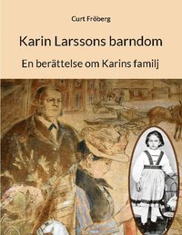 bokomslag Karin Larssons barndom : en berättelse om Karins familj