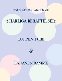 bokomslag 2 Härliga Berättelser: Tuppen Ture & Bananen Bamme