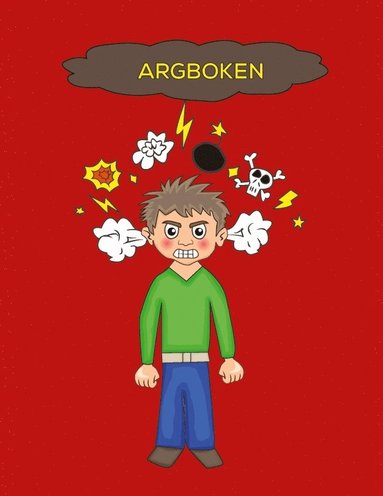 bokomslag Argboken : en bok som tillåter barn att hantera och förstå sin ilska