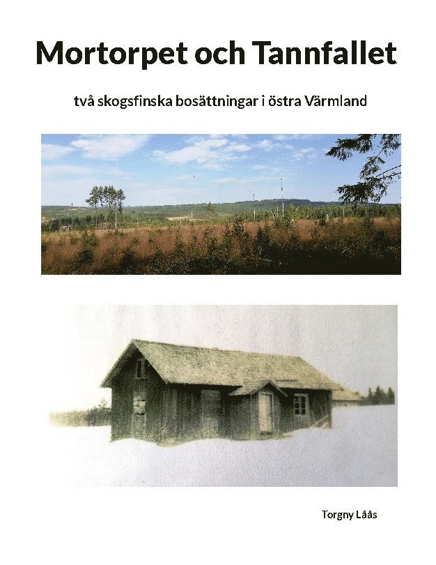 Mortorpet och Tannfallet : två skogsfinska bosättningar i östra Värmland 1