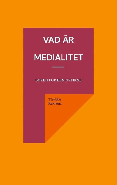 bokomslag Vad är medialitet : boken för den nyfikne