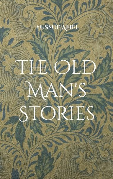 bokomslag The old man's stories : a Swedish novel