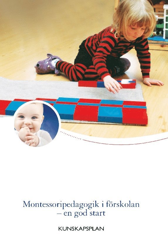 Svenska Montessoriförbundet, Svenska Montessoriförbundet Svenska Montessoriförbundet - Montessoripedagogik i förskolan - en god start: Kunskapsplan, Häftad