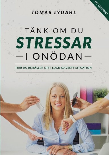 bokomslag Tänk om du stressar i onödan : hur du behåller ditt lugn oavsett situation