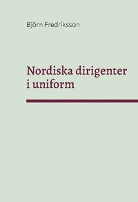 bokomslag Nordiska dirigenter i uniform