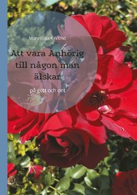 bokomslag Att vara Anhörig till någon man älskar: på gott och ont