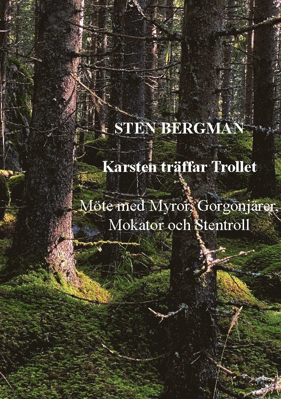 Sten Bergman - Karsten träffar Trollet : möte med Myror, Gorgonjärer, Mokator och Stentroll, Inbunden