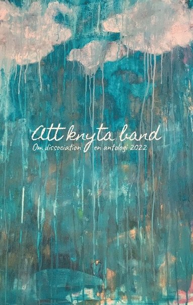 bokomslag Att knyta band: Om dissociation, en antologi 2022
