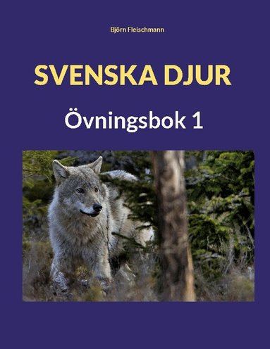 Björn Fleischmann - Svenska djur : övningsbok 1, Häftad
