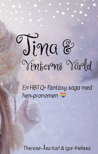 bokomslag Tina och Vinterns värld : en värmande HBTQ+ saga för hela familjen