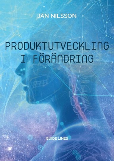 Jan Nilsson - Produktutveckling i förändring : guide lines, Häftad