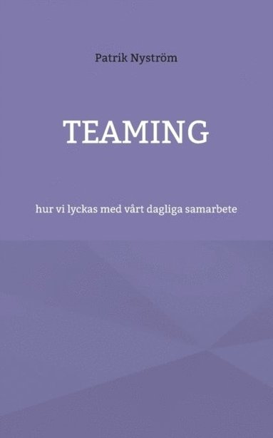 bokomslag Teaming: hur vi lyckas med vårt dagliga samarbete