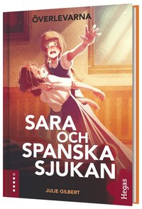 bokomslag Sara och spanska sjukan : en berättelse om att överleva influensan 1918