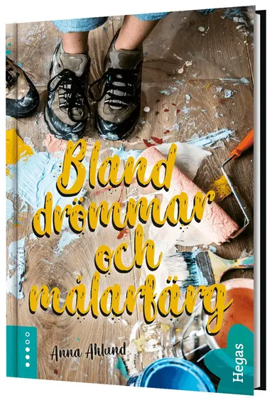 Anna Ahlund - Bland drömmar och målarfärg, Inbunden