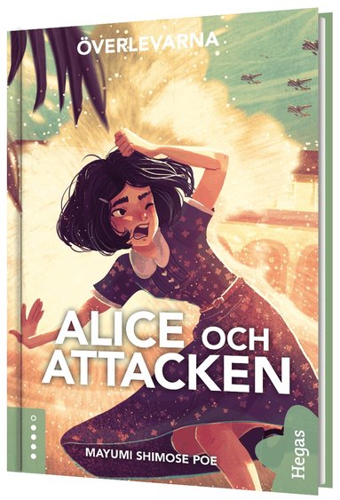 Mayumi Shimose Poe - Alice och attacken : en berättelse om attacken mot Pearl Harbor 1941, Inbunden