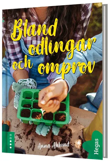 Anna Ahlund - Bland odlingar och omprov, Inbunden