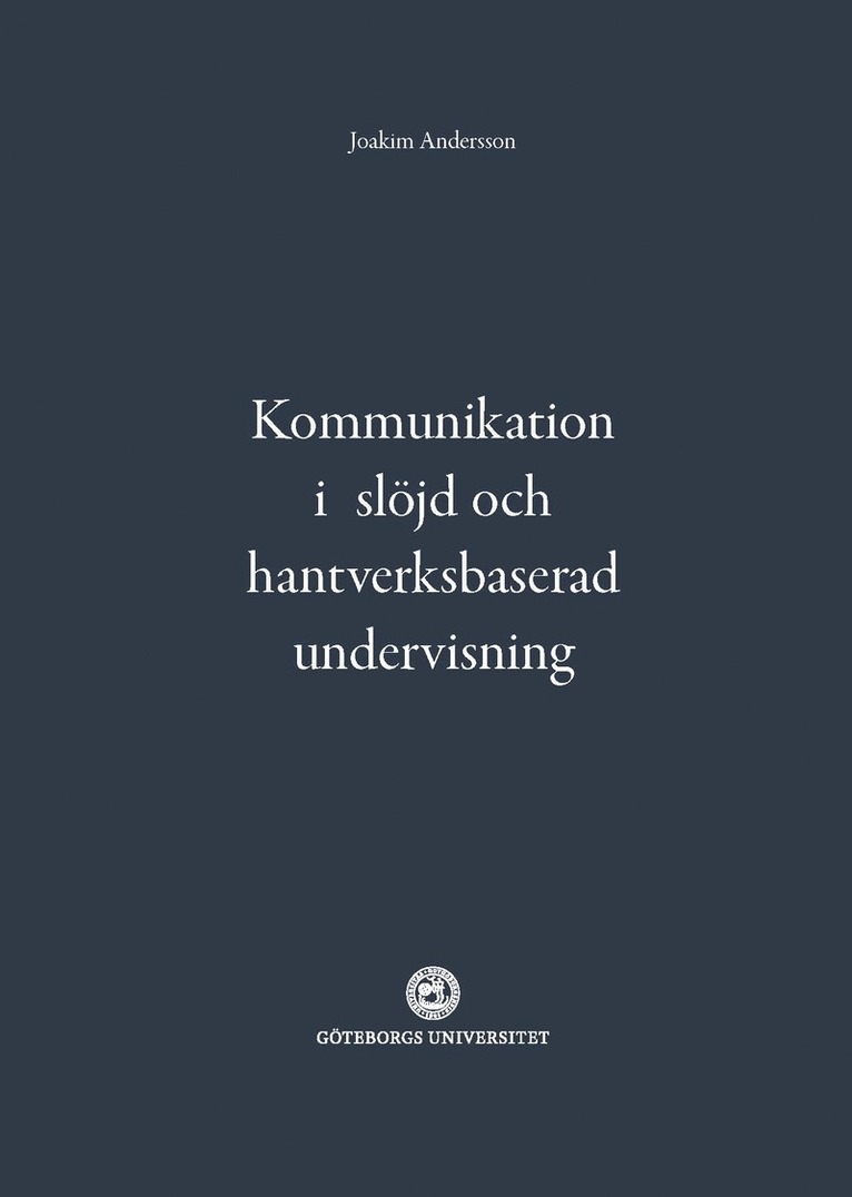 Joakim Andersson - Kommunikation i slöjd och hantverksbaserad undervisning, Häftad