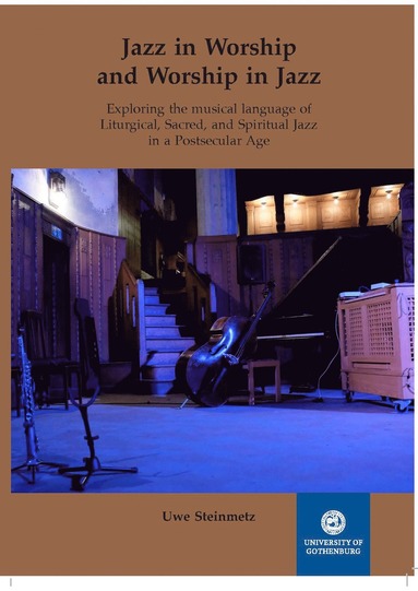 bokomslag Jazz in Worship and Worship in Jazz : exploring the musical language of Liturgical, Sacred, and Spiritual Jazz in a Postsecular Age