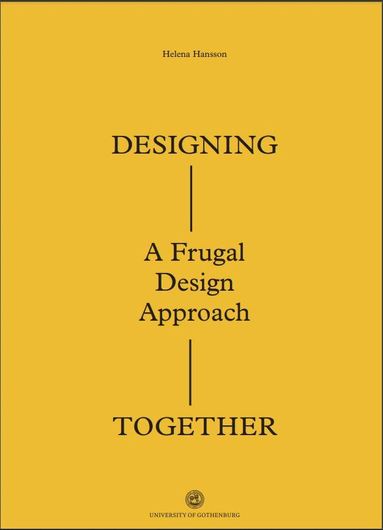 Helena Hansson - Designing together : a frugal design approach : exploring participatory design in a global north-south cooperation context (Sweden-Kenya), Häftad
