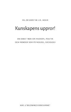 Kerstin I. M. Holm - Kunskapens uppror! : en debattbok om filosofi, politik - och fiender som psykologi, sociologi, Häftad