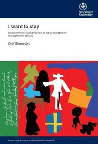 bokomslag I want to stay : local community and prisoners of war at the dawn of the eighteenth century