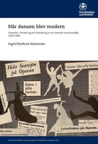bokomslag När dansen blev modern : framväxt, formering och förändring av ett svenskt konstområde, 1930-1960