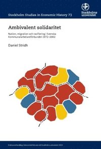 bokomslag Ambivalent solidaritet : nation, migration och rasifiering i Svenska Kommunalarbetareförbundet 1972-2002