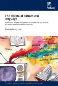 bokomslag The effects of extramural language : relationships between engagement in Japanese language activities and general Japanese language proficiency