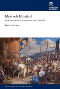 bokomslag Makt och Motstånd : bönderna, örlogsflottan och den svenska staten 1522-1640