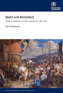 Makt och Motstånd : bönderna, örlogsflottan och den svenska staten 1522-1640 1